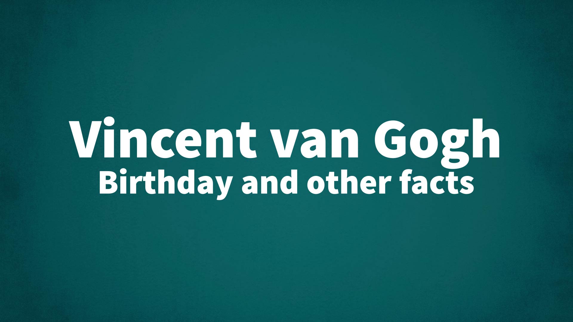 title image for Vincent van Gogh birthday