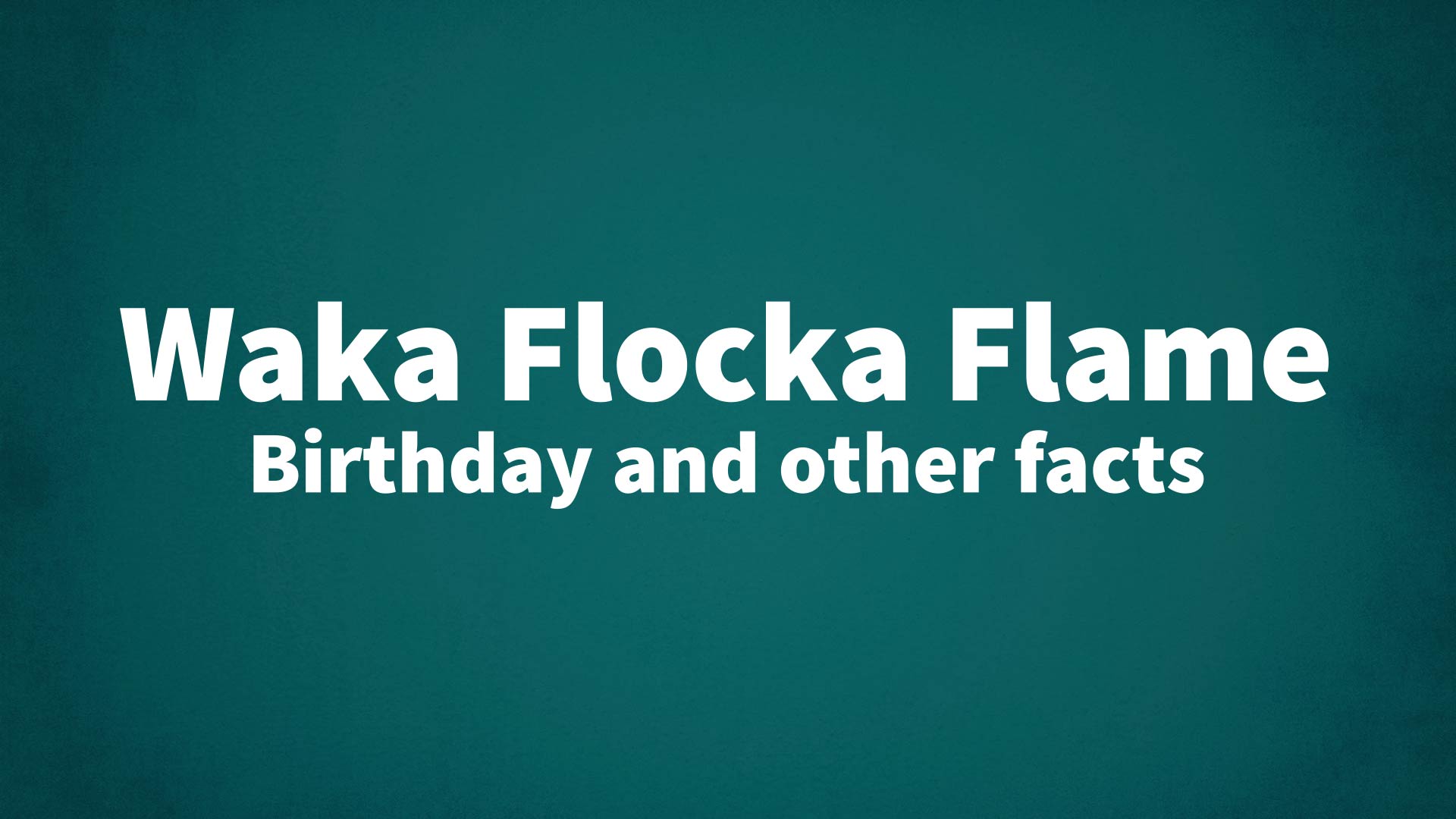 title image for Waka Flocka Flame birthday