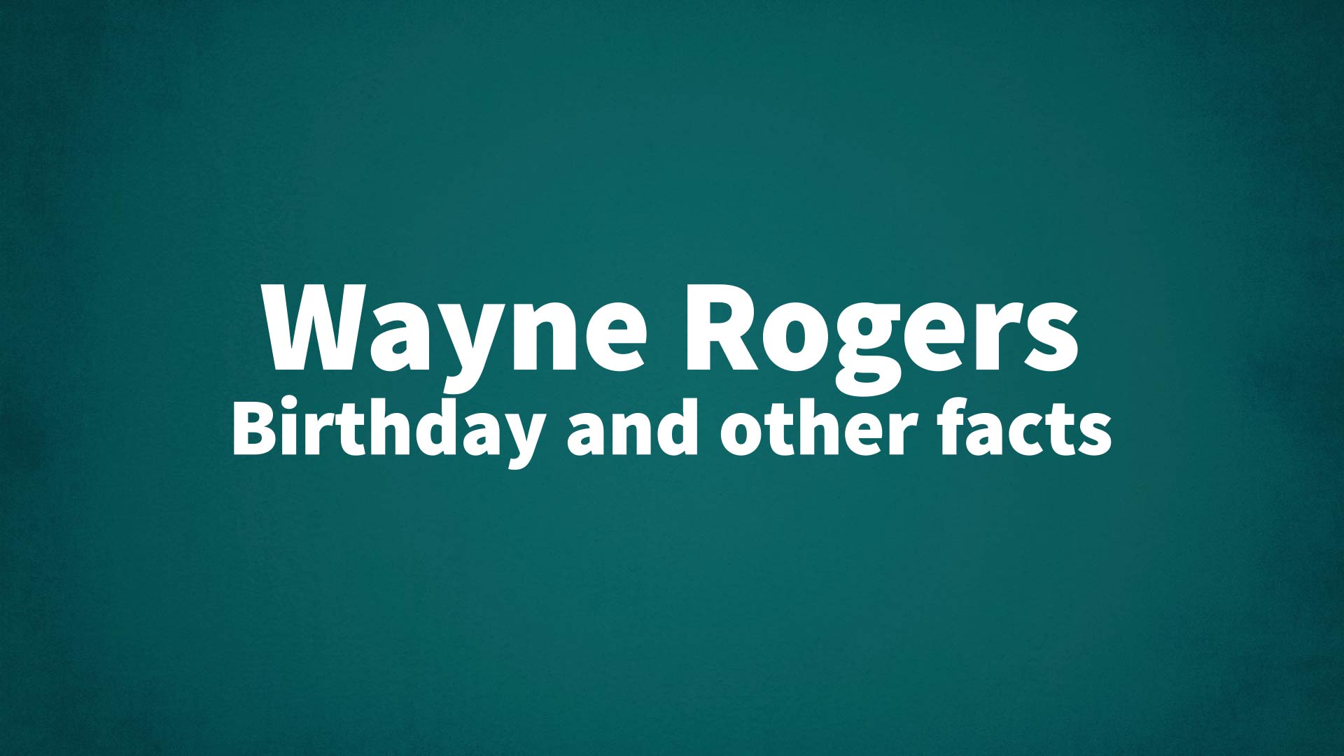 title image for Wayne Rogers birthday
