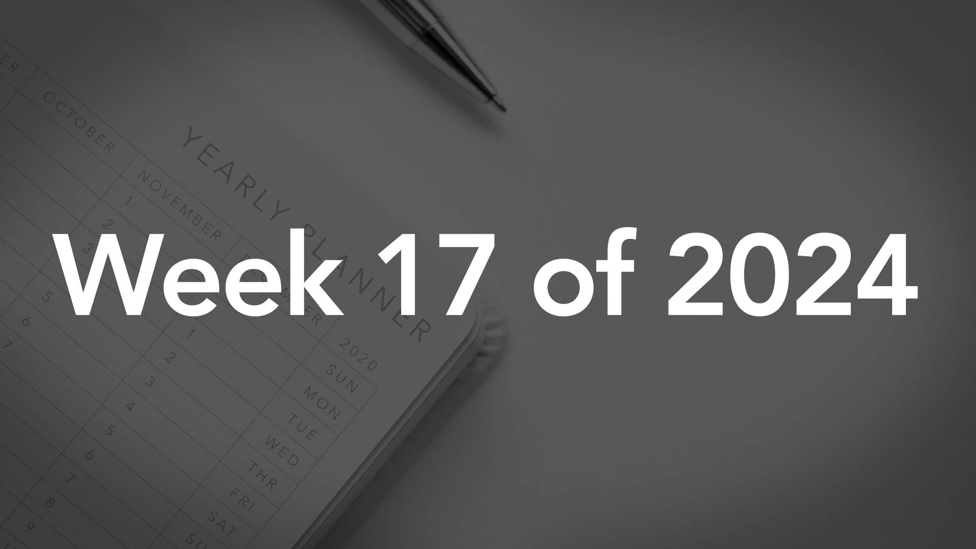 Title image for Week 17 of 2024