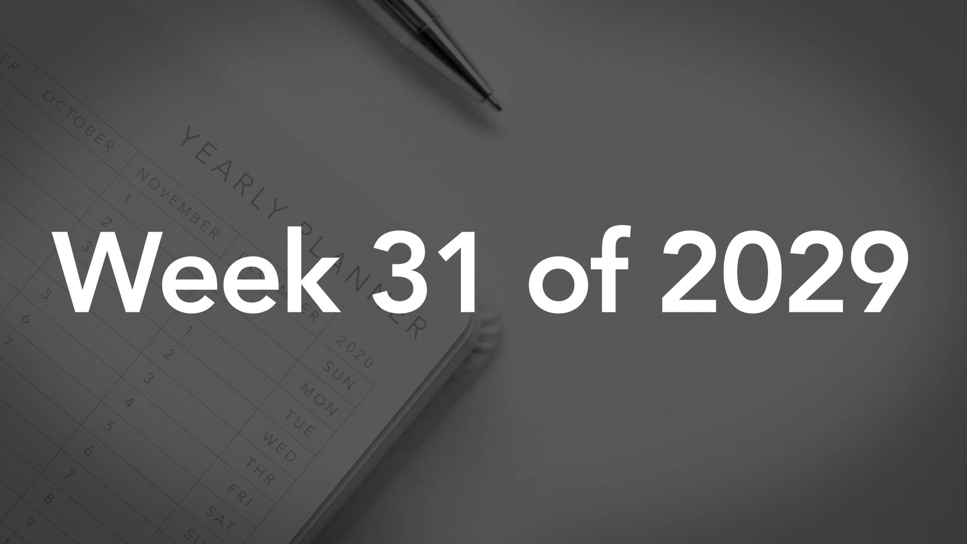 Title Image for Week 31 of 2029