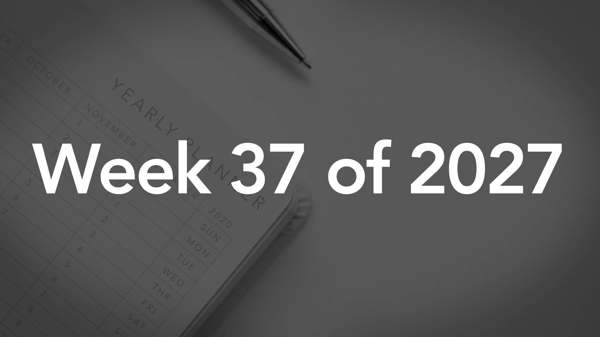 Title Image for Week 37 of 2027