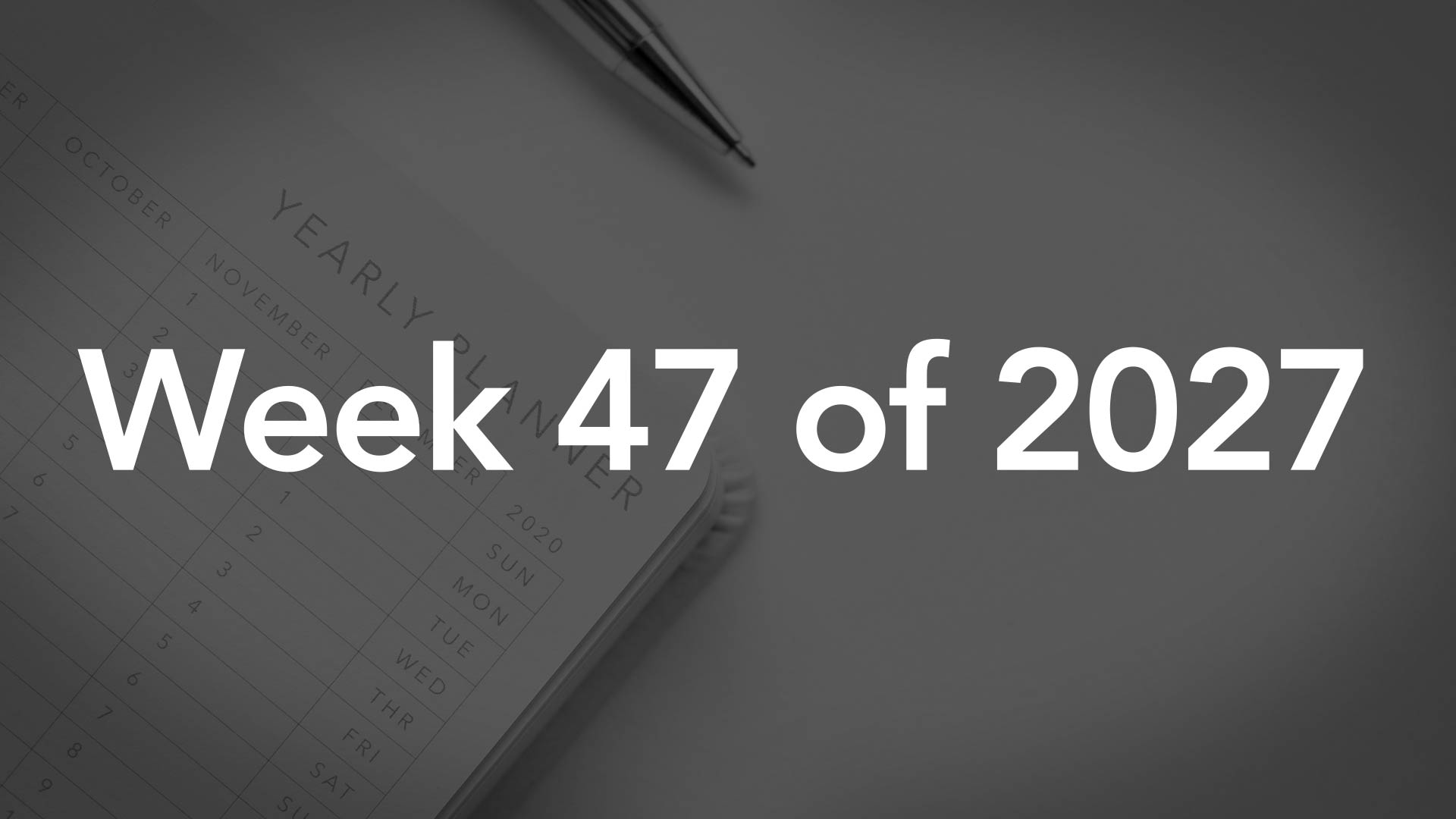 Title Image for Week 47 of 2027