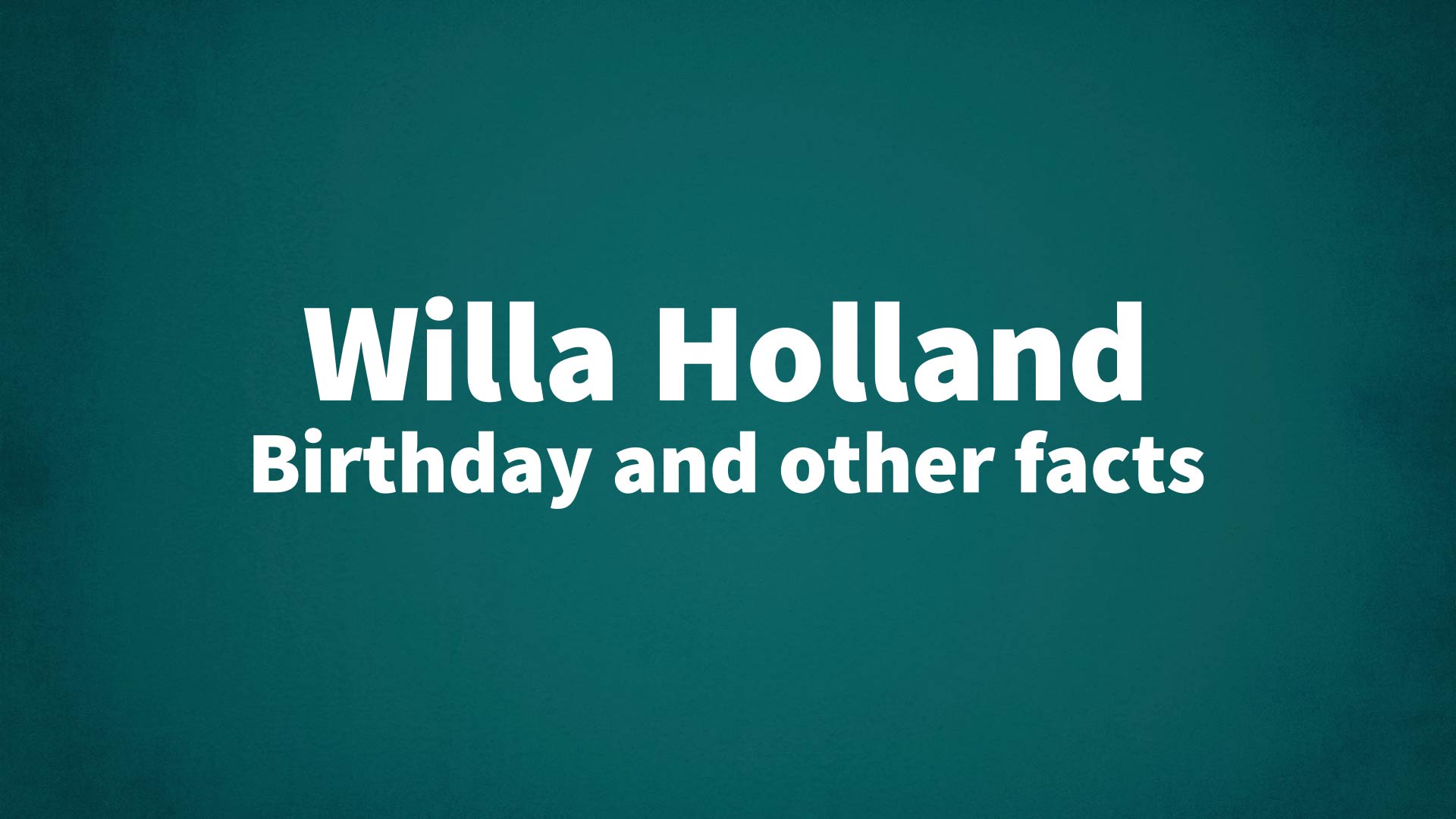 title image for Willa Holland birthday