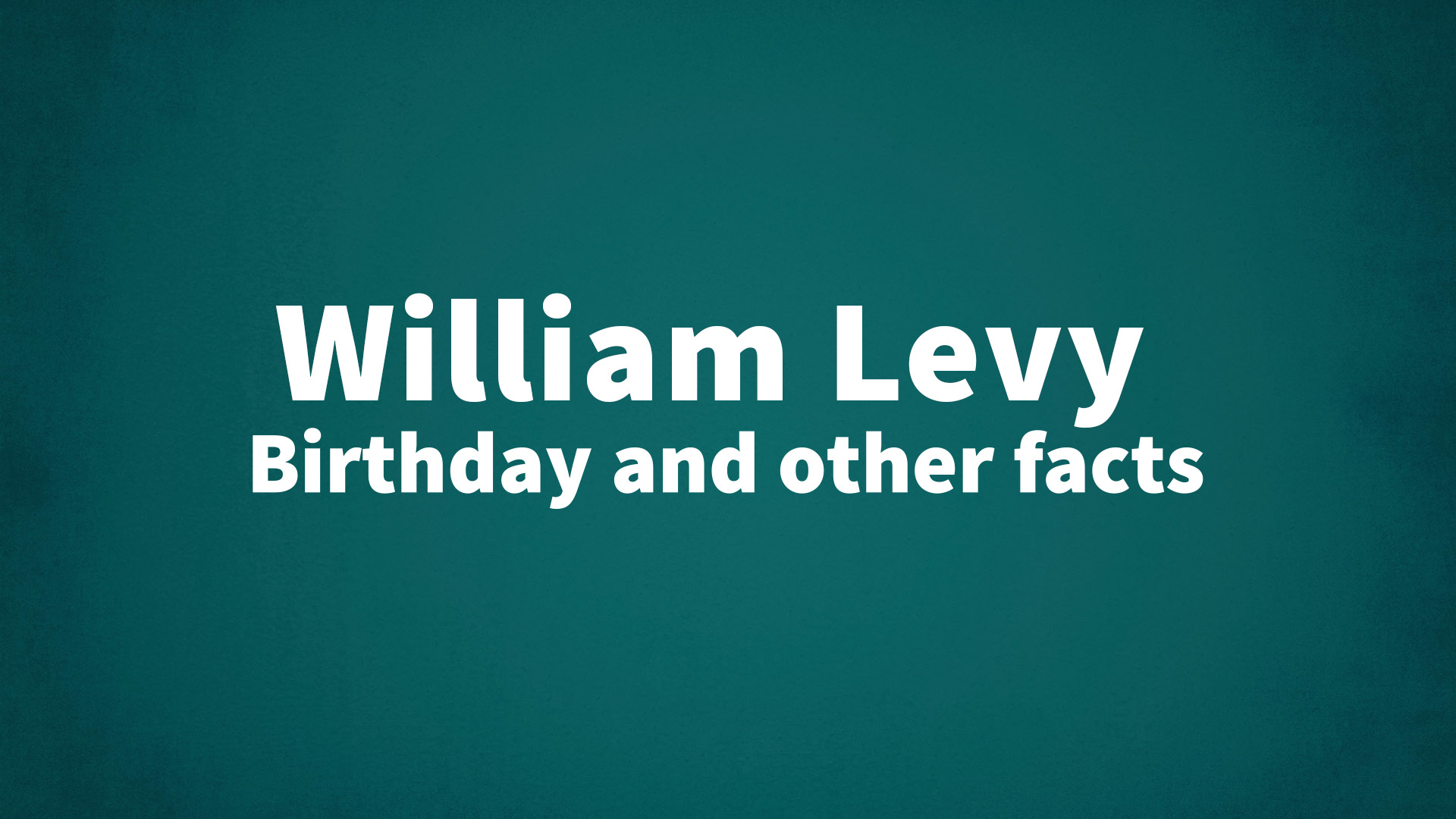 title image for William Levy birthday