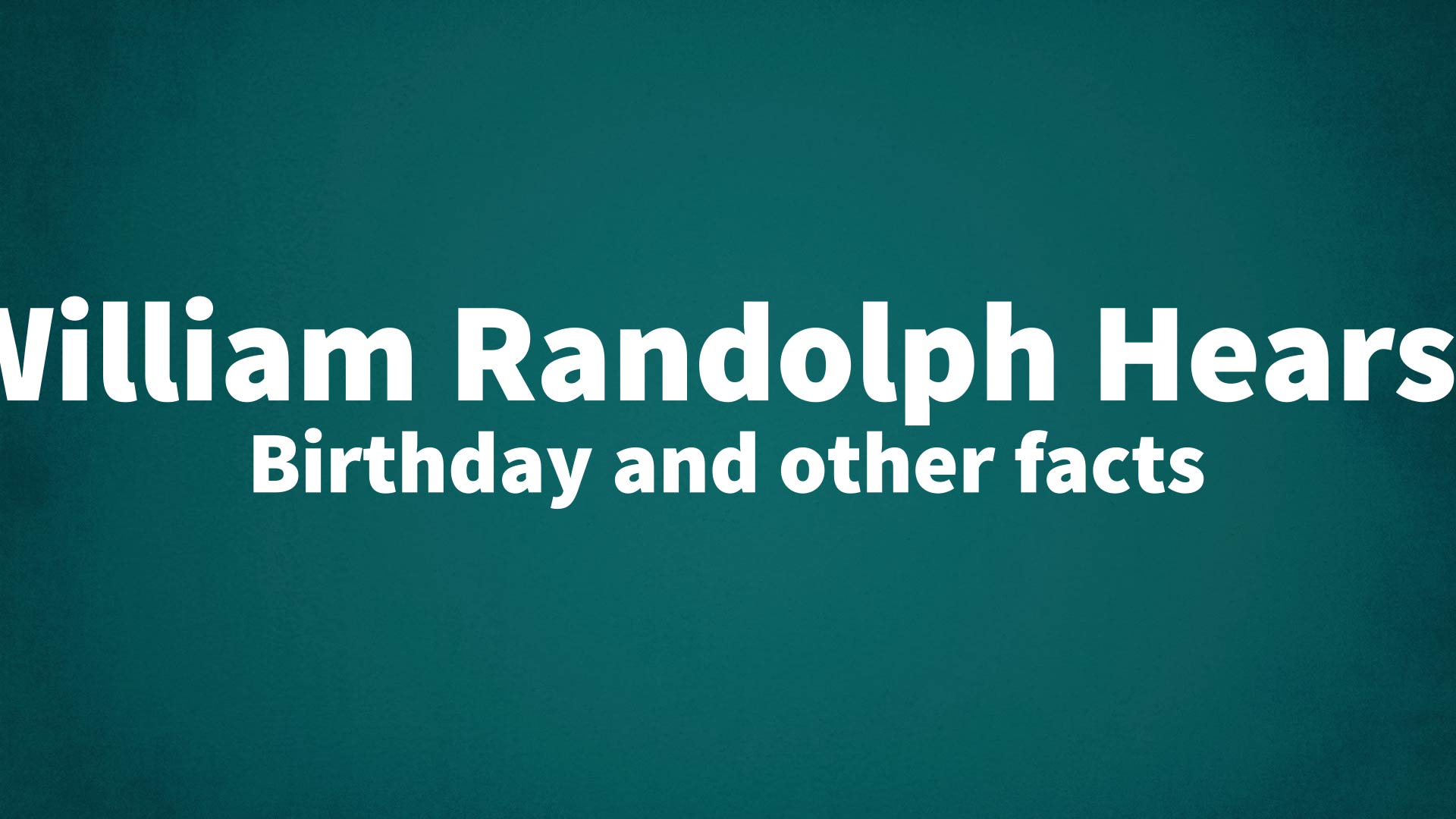 title image for William Randolph Hearst birthday