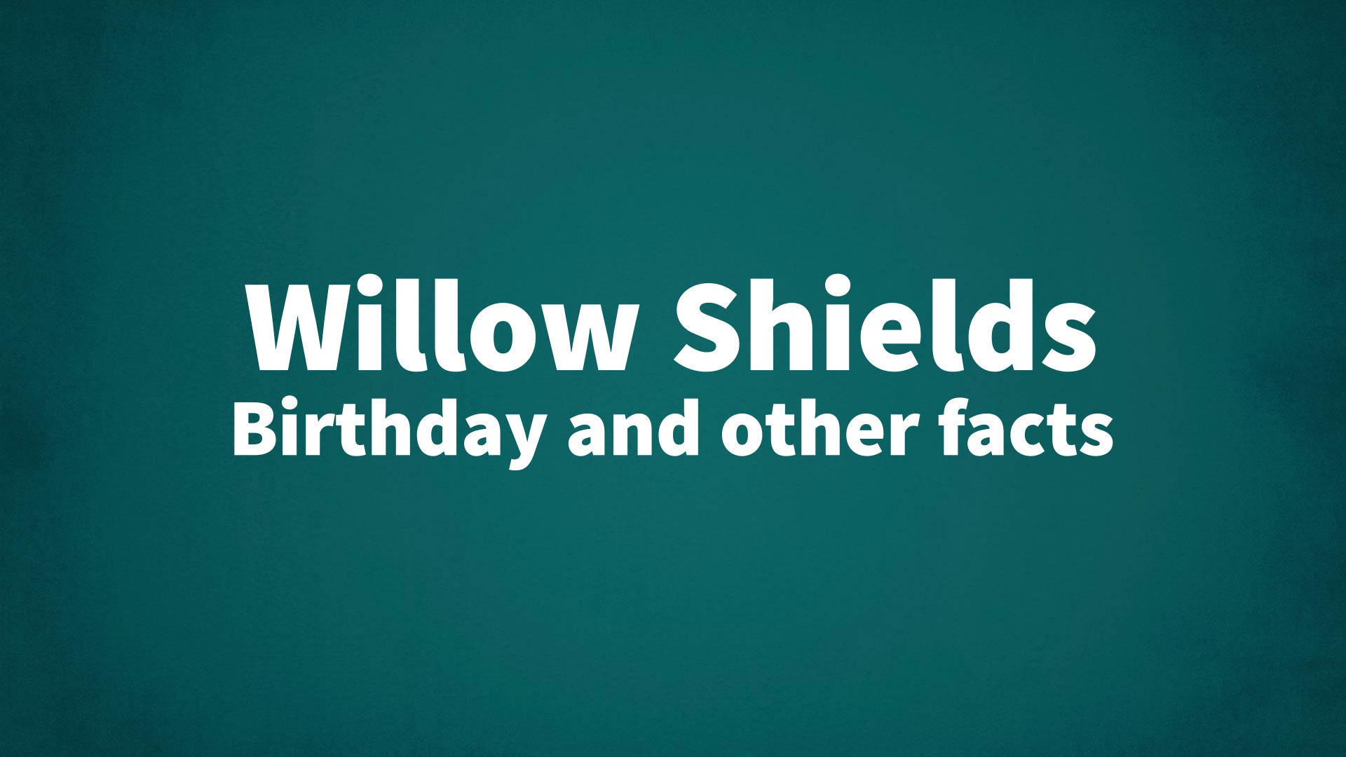 title image for Willow Shields birthday