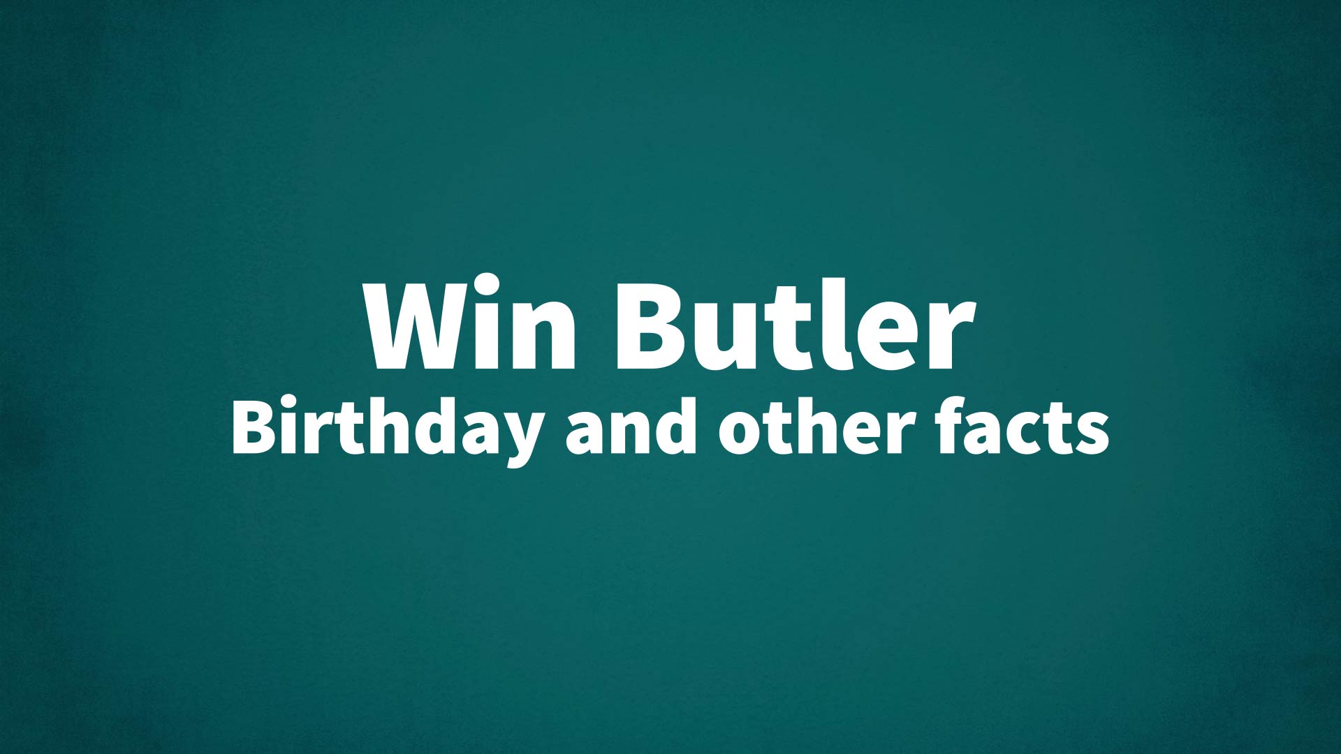 title image for Win Butler birthday