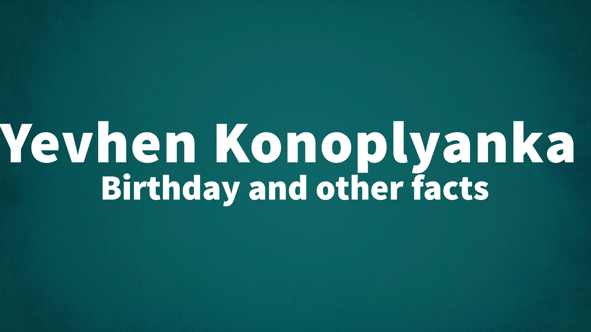 title image for Yevhen Konoplyanka birthday