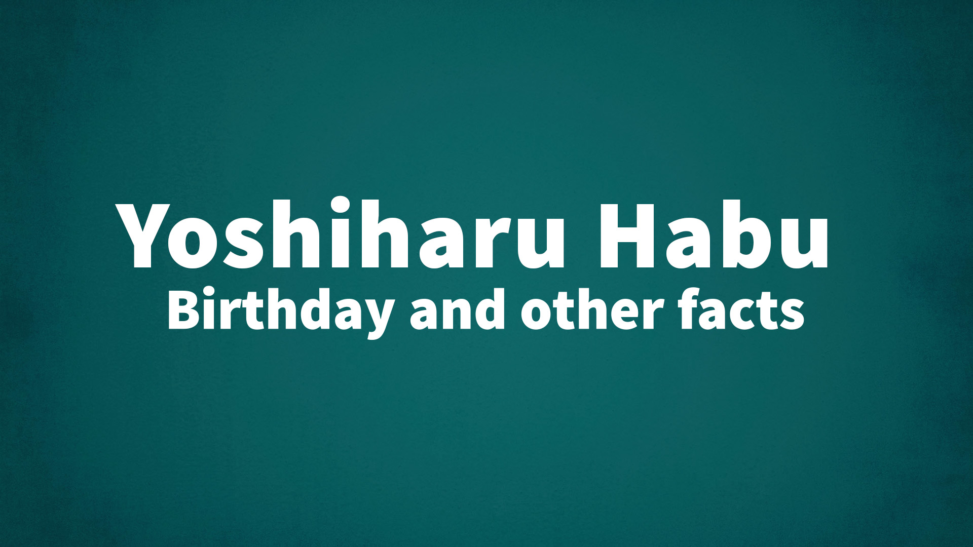 title image for Yoshiharu Habu birthday