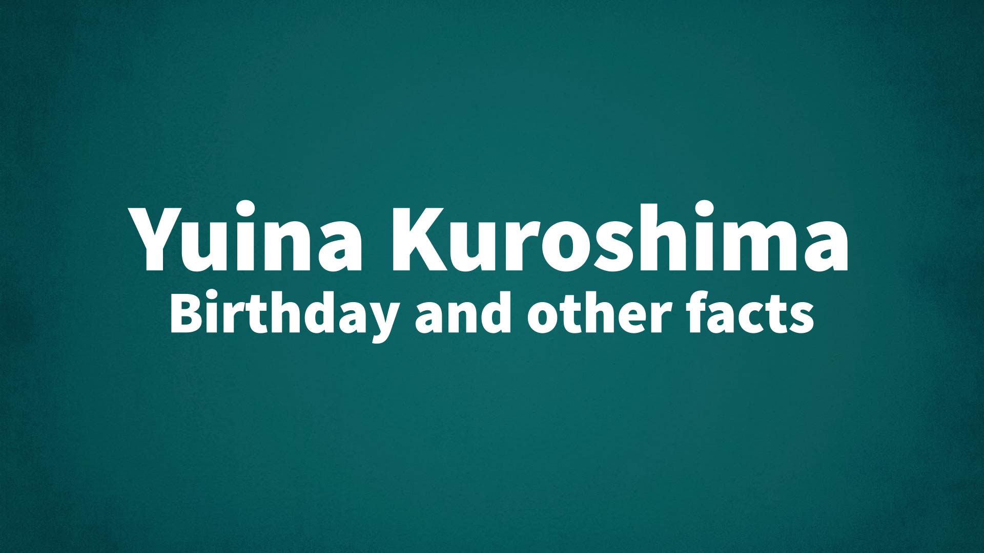 title image for Yuina Kuroshima birthday