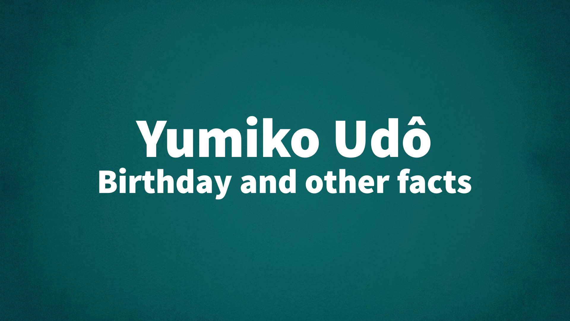 title image for Yumiko Udô birthday