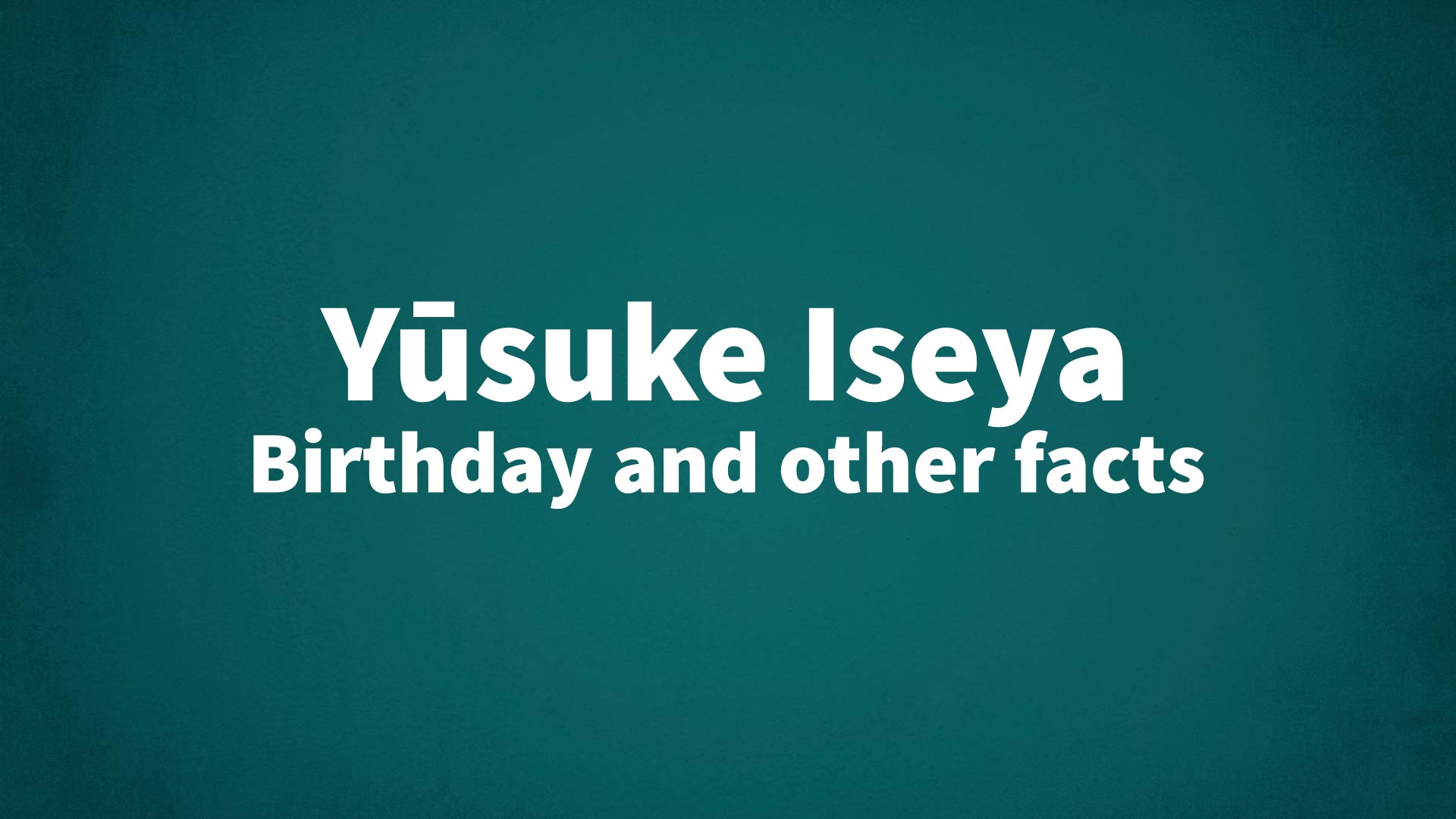 title image for Yūsuke Iseya birthday