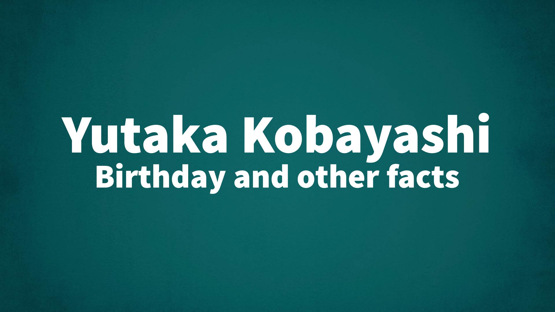 title image for Yutaka Kobayashi birthday