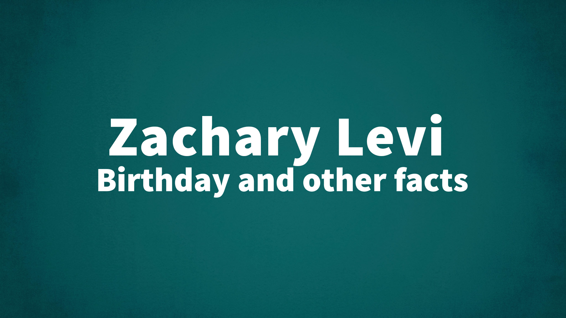 title image for Zachary Levi birthday