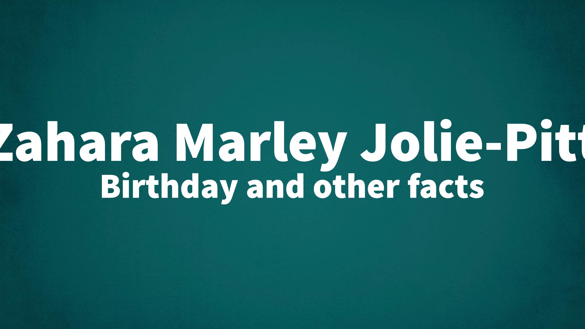 title image for Zahara Marley Jolie-Pitt birthday