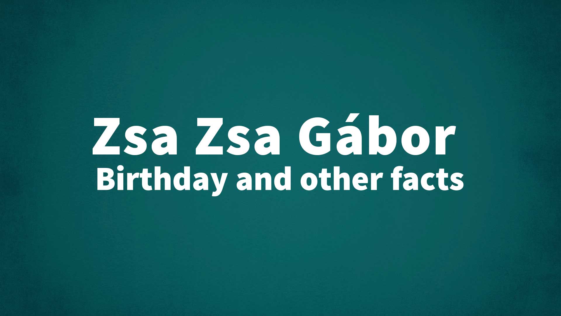 title image for Zsa Zsa Gábor birthday