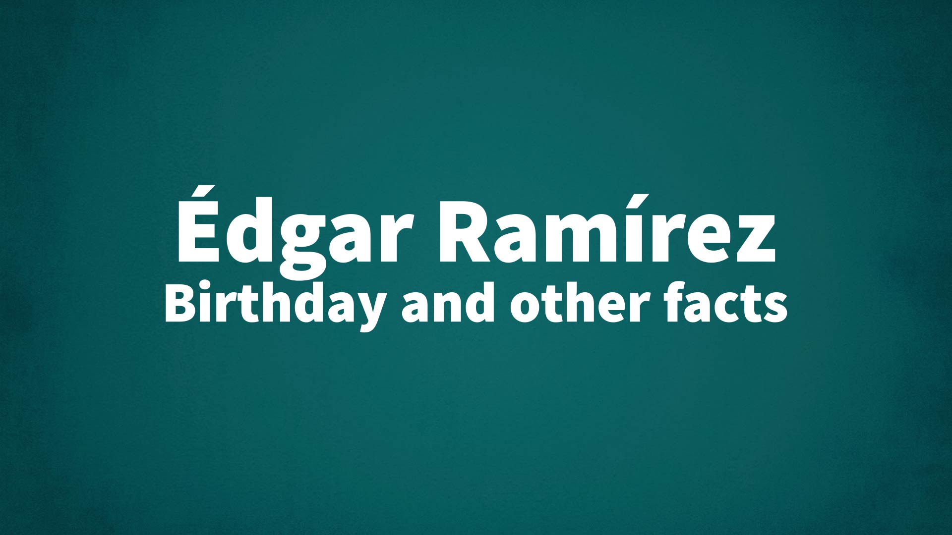 title image for Édgar Ramírez birthday
