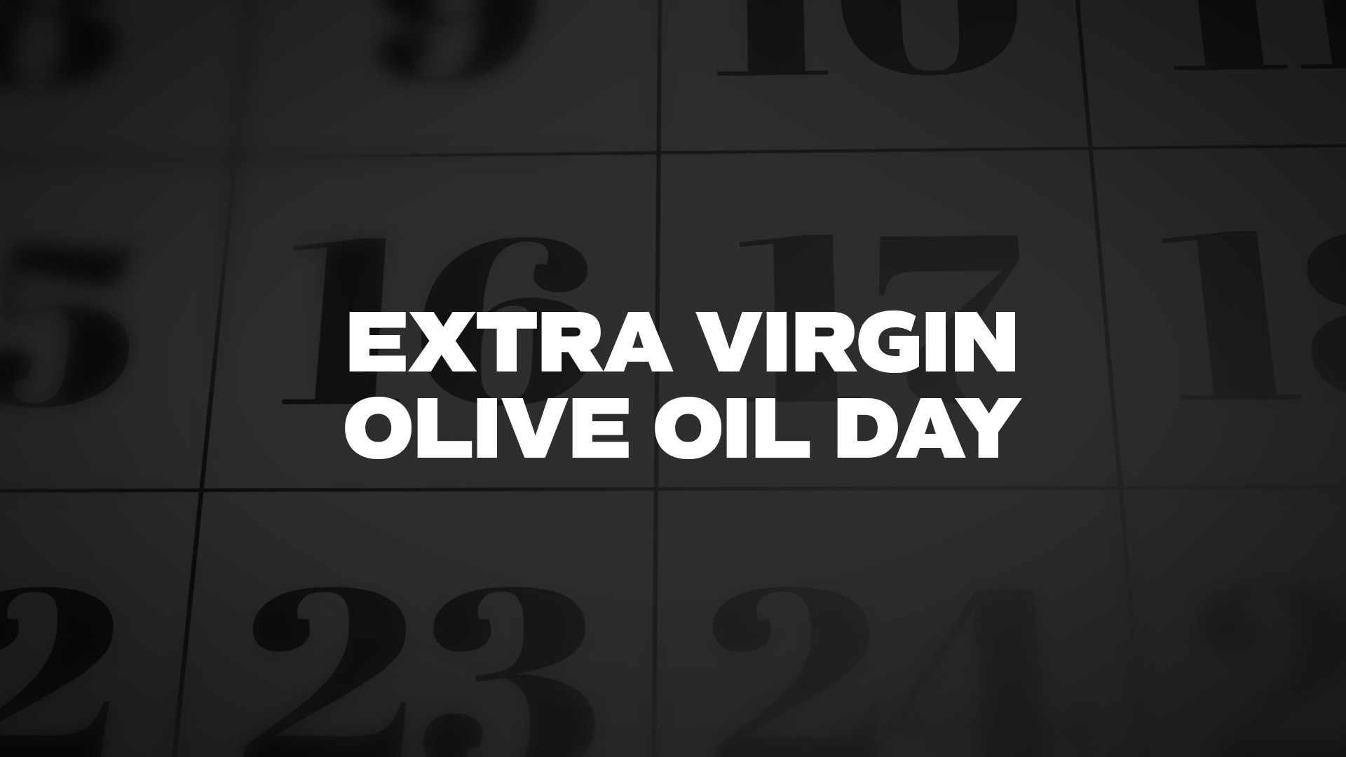 Title image for Extra Virgin Olive Oil Day