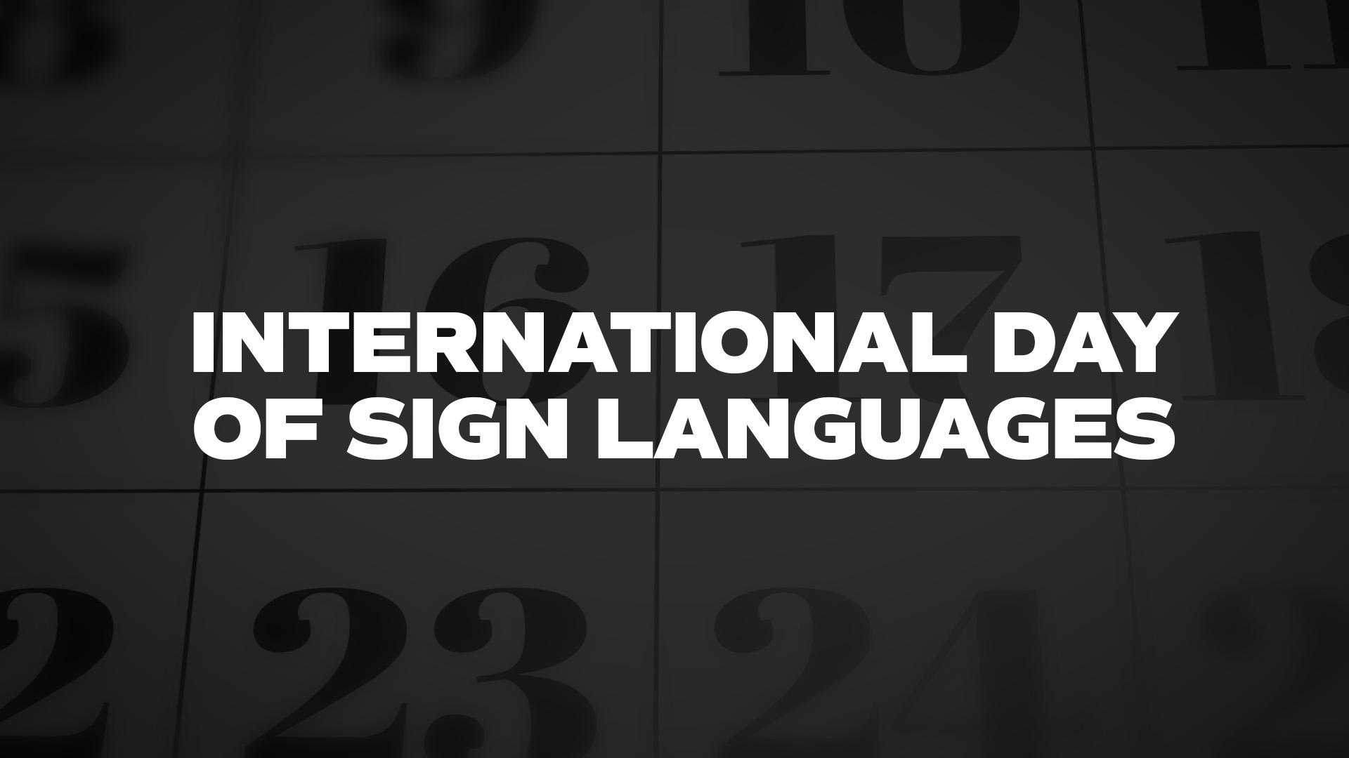 International Day Of Sign Languages List of National Days
