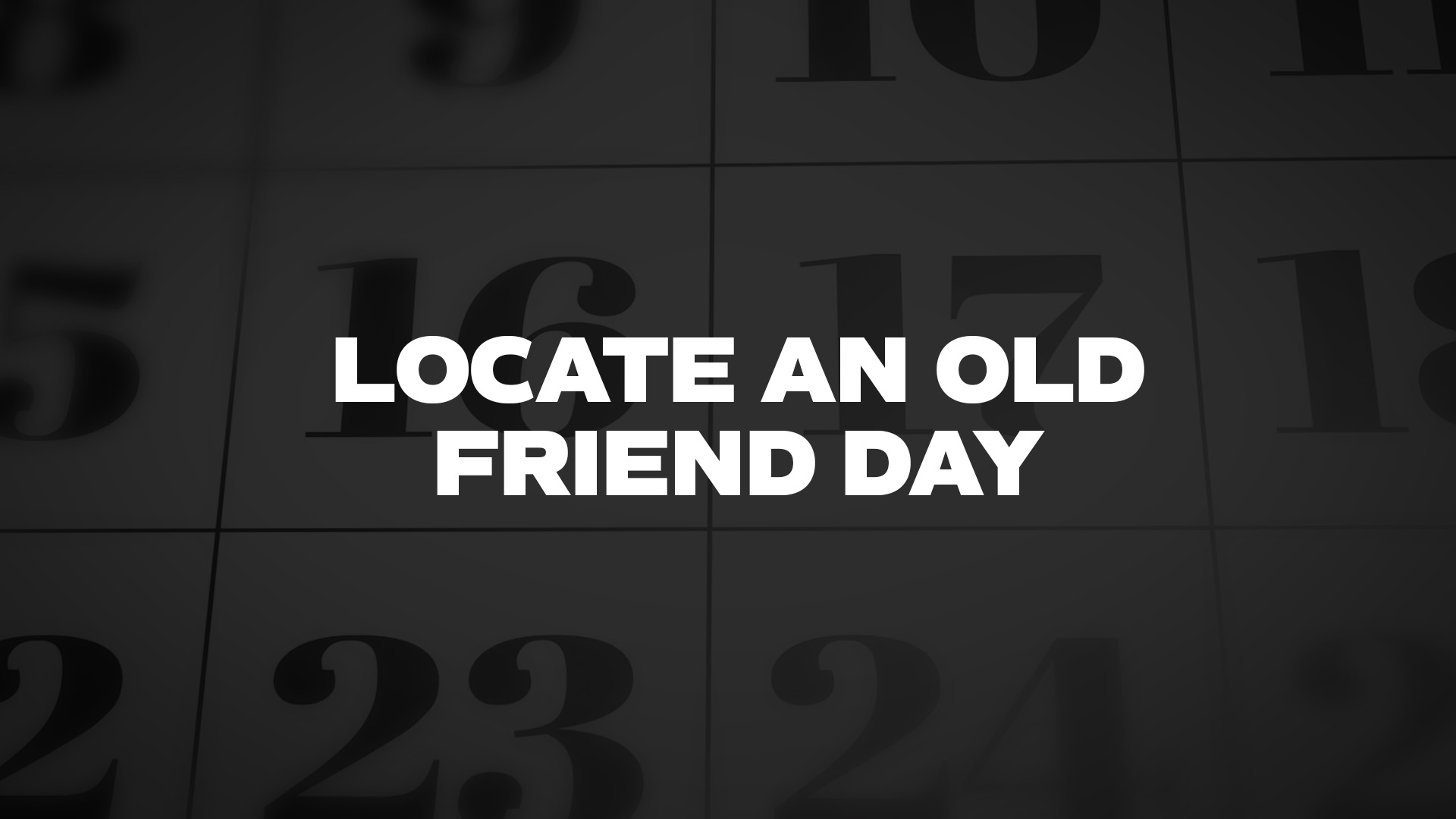 Title image for Locate An Old Friend Day