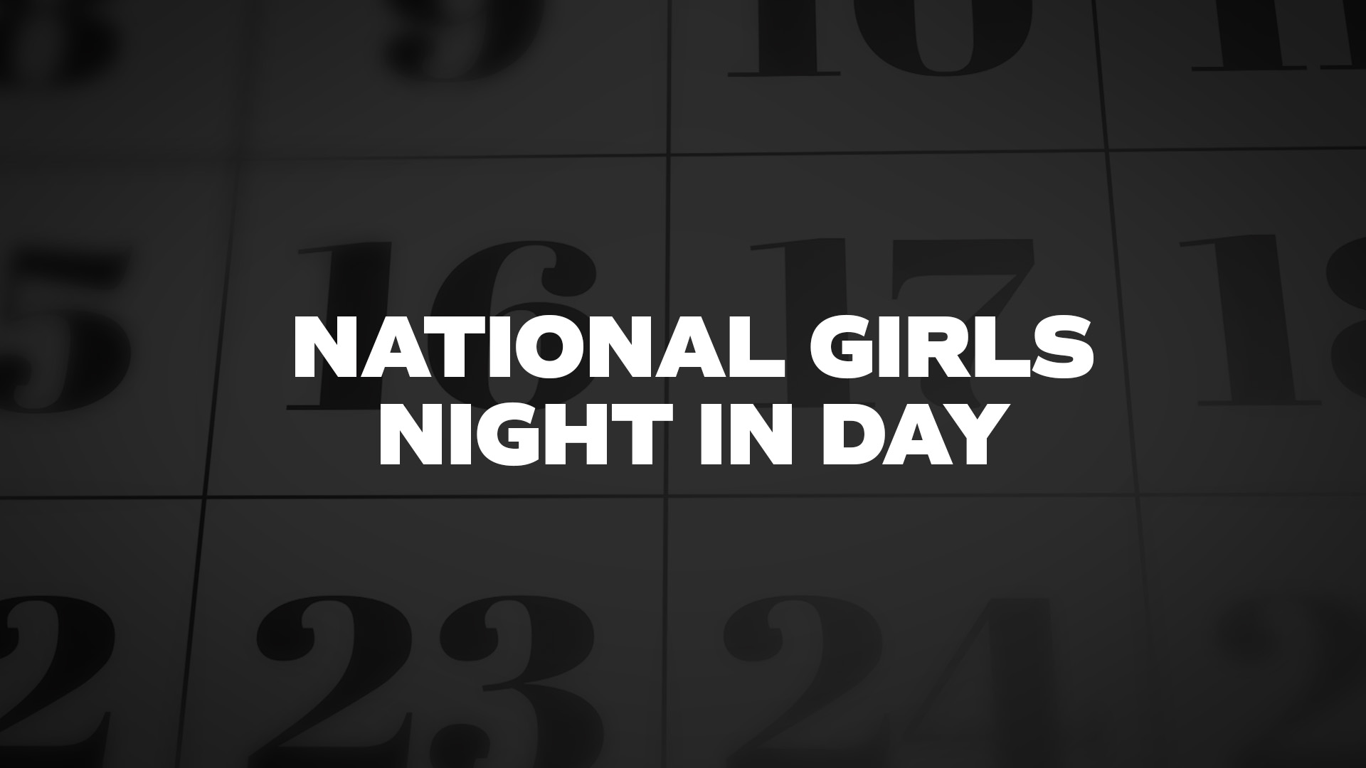 Title image for National Girls’ Night In Day