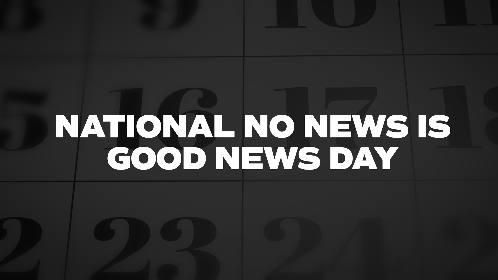 Title image for National No News Is Good News Day