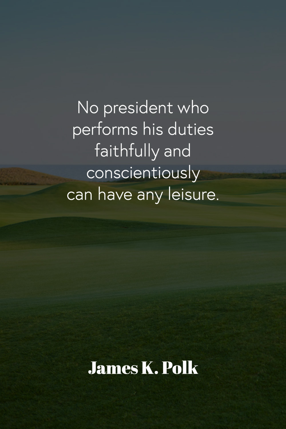Quote by James K. Polk