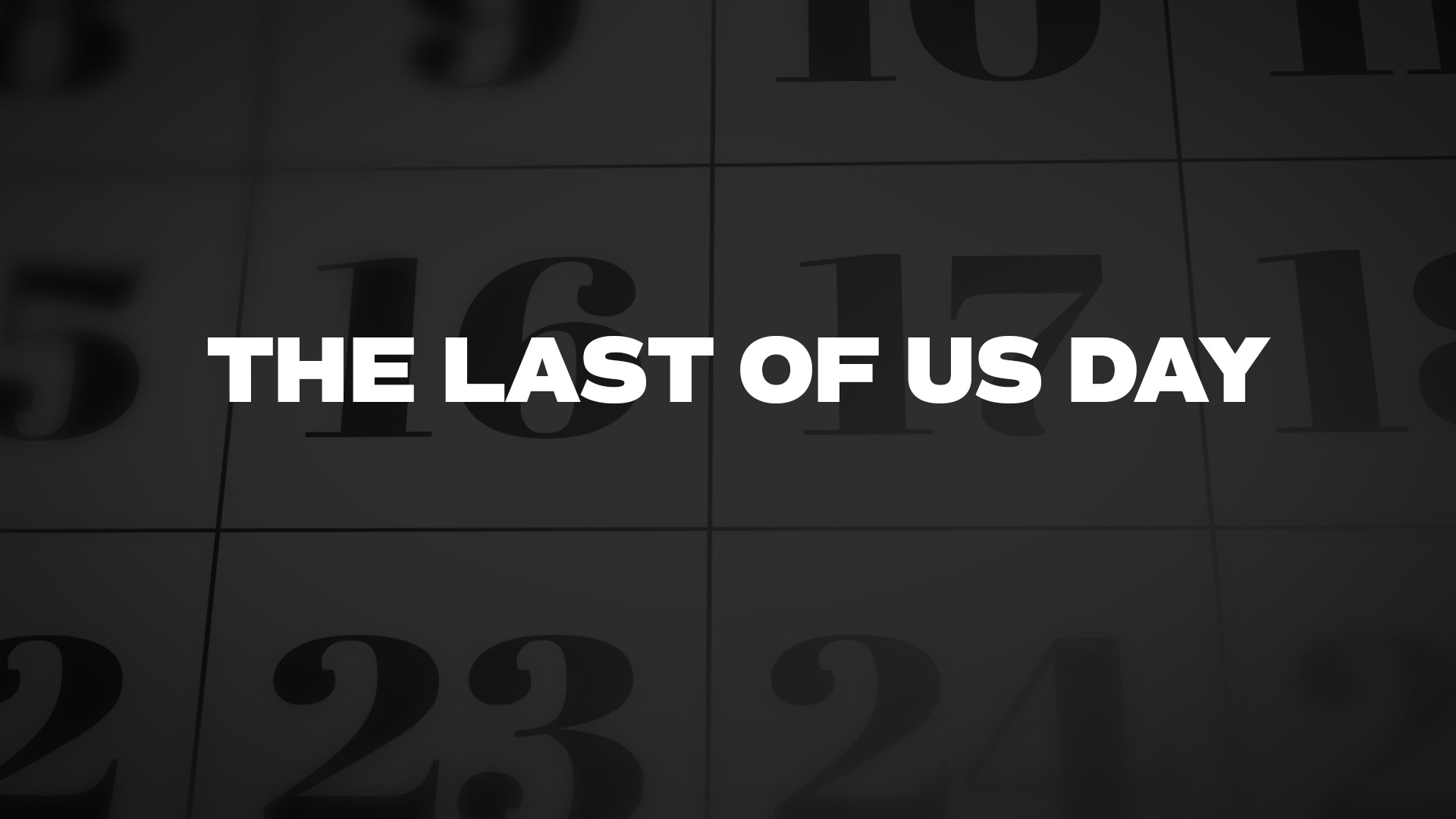 Title image for The Last Of Us Day