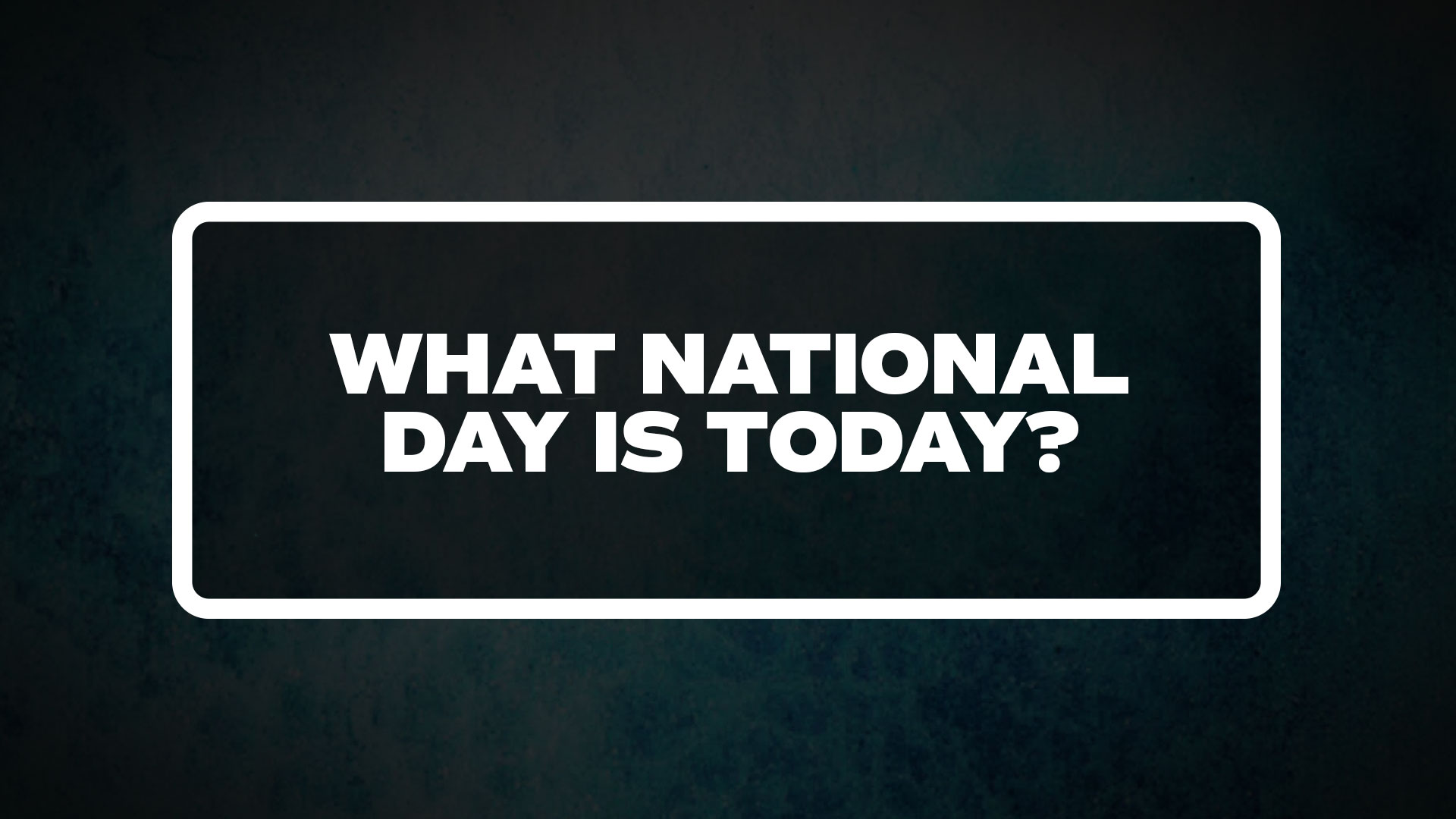 What national day is today?