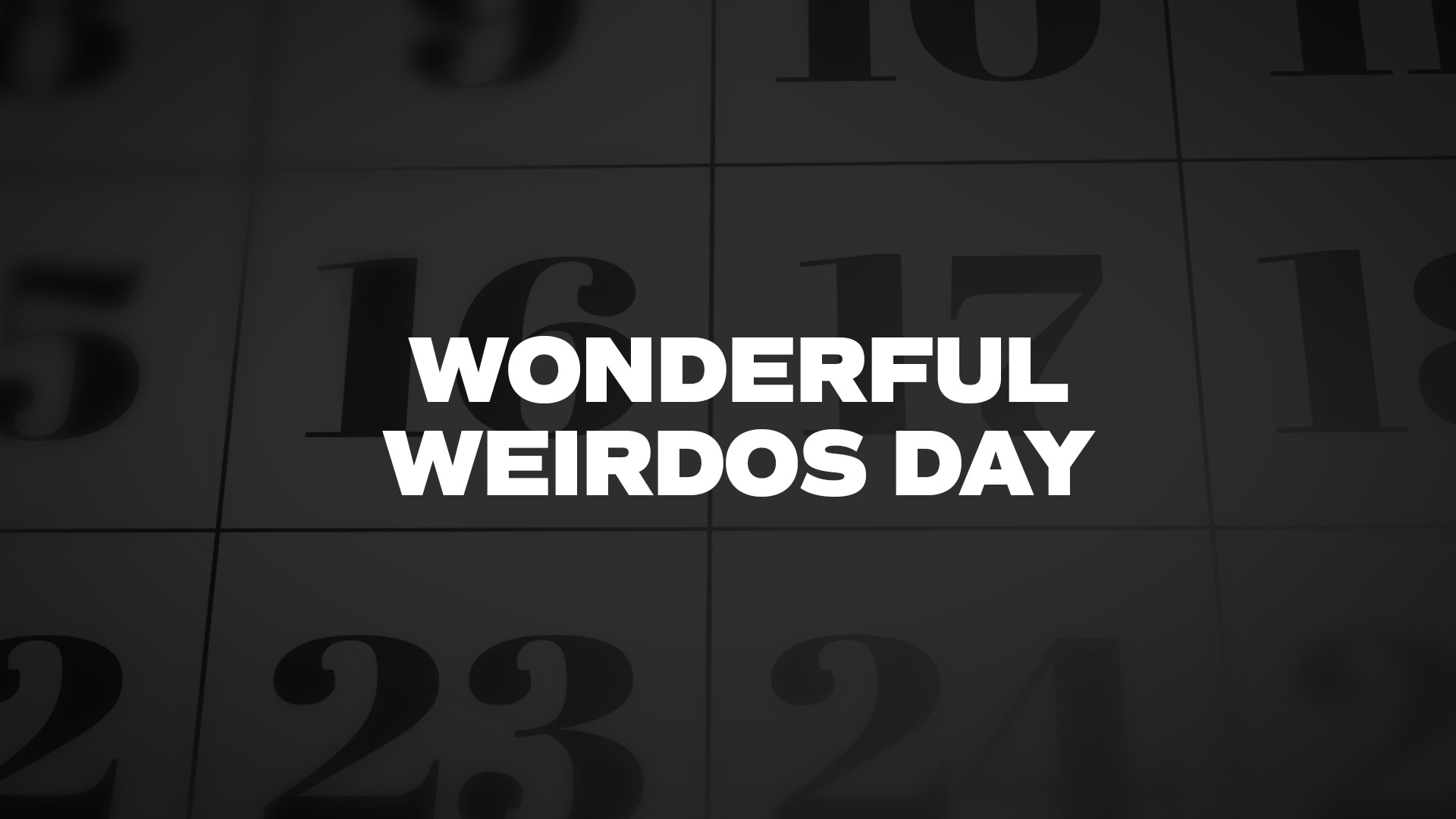 Title image for Wonderful Weirdos Day