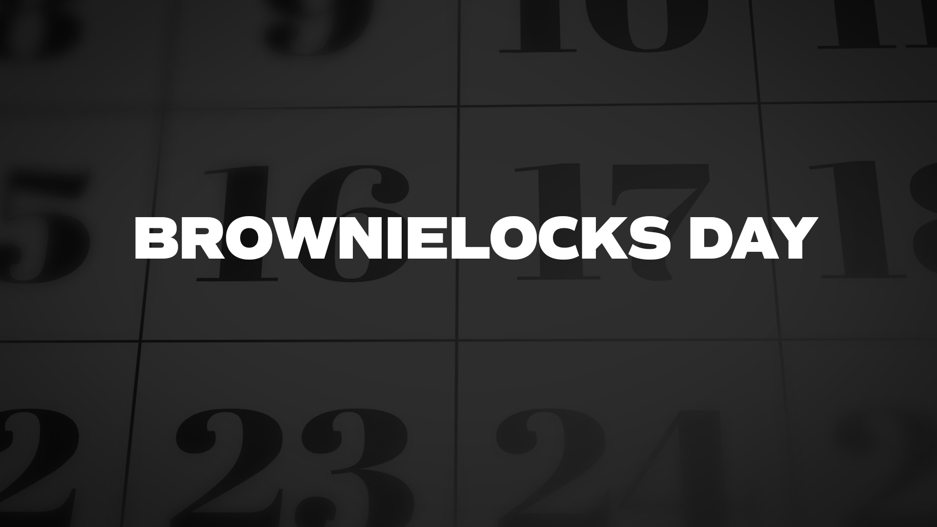 Title image for Brownielocks Day