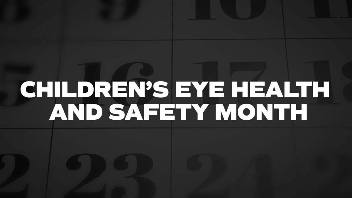 CHILDREN’SEYEHEALTHANDSAFETYMONTH List Of National Days