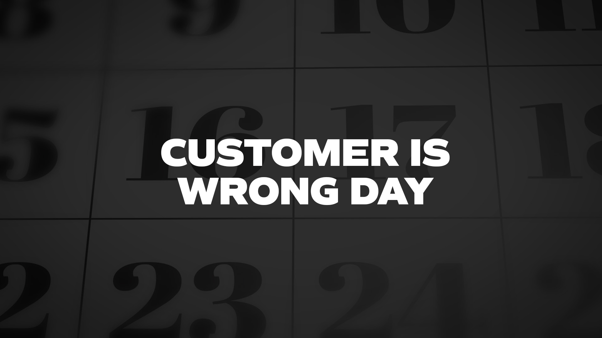 Title image for Customer Is Wrong Day
