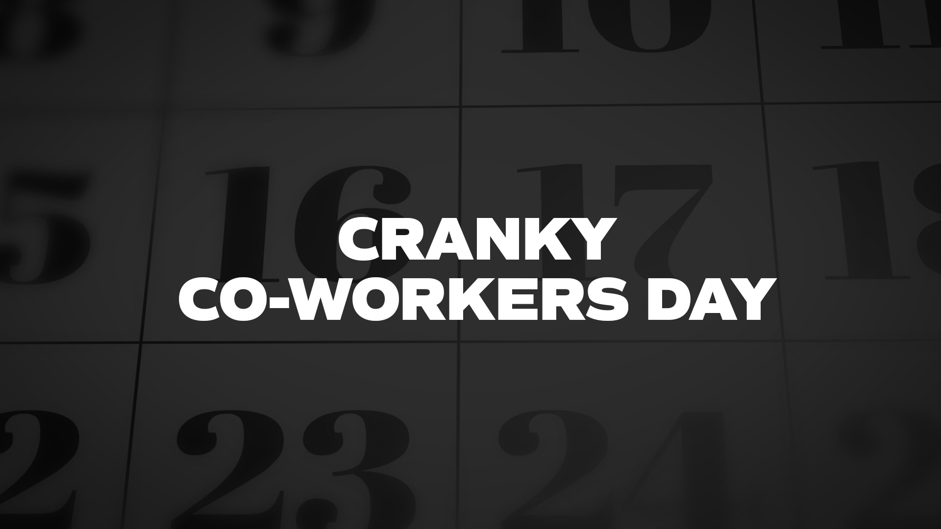 Title image for Cranky Co-Workers Day