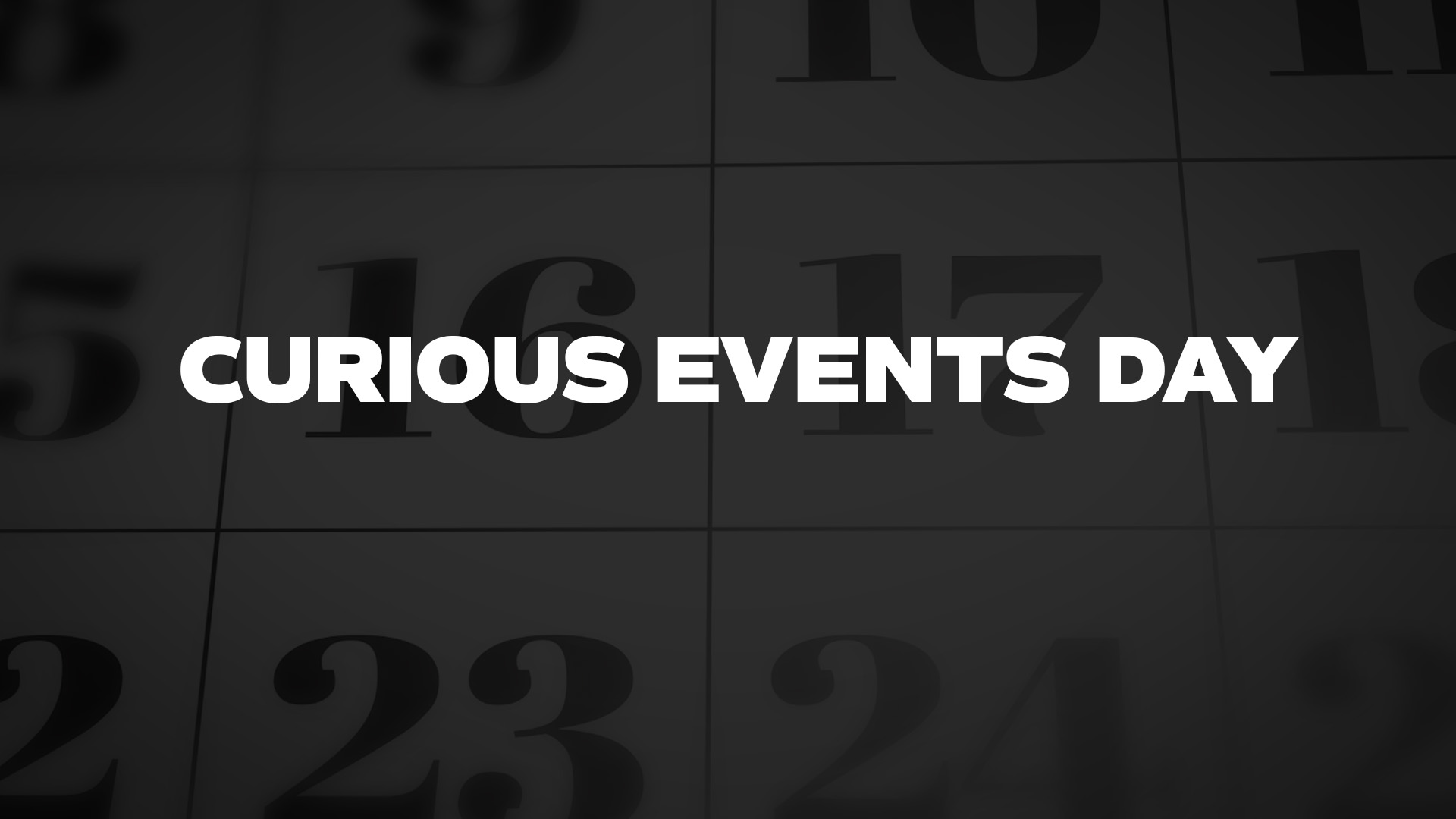 Title image for Curious Events Day