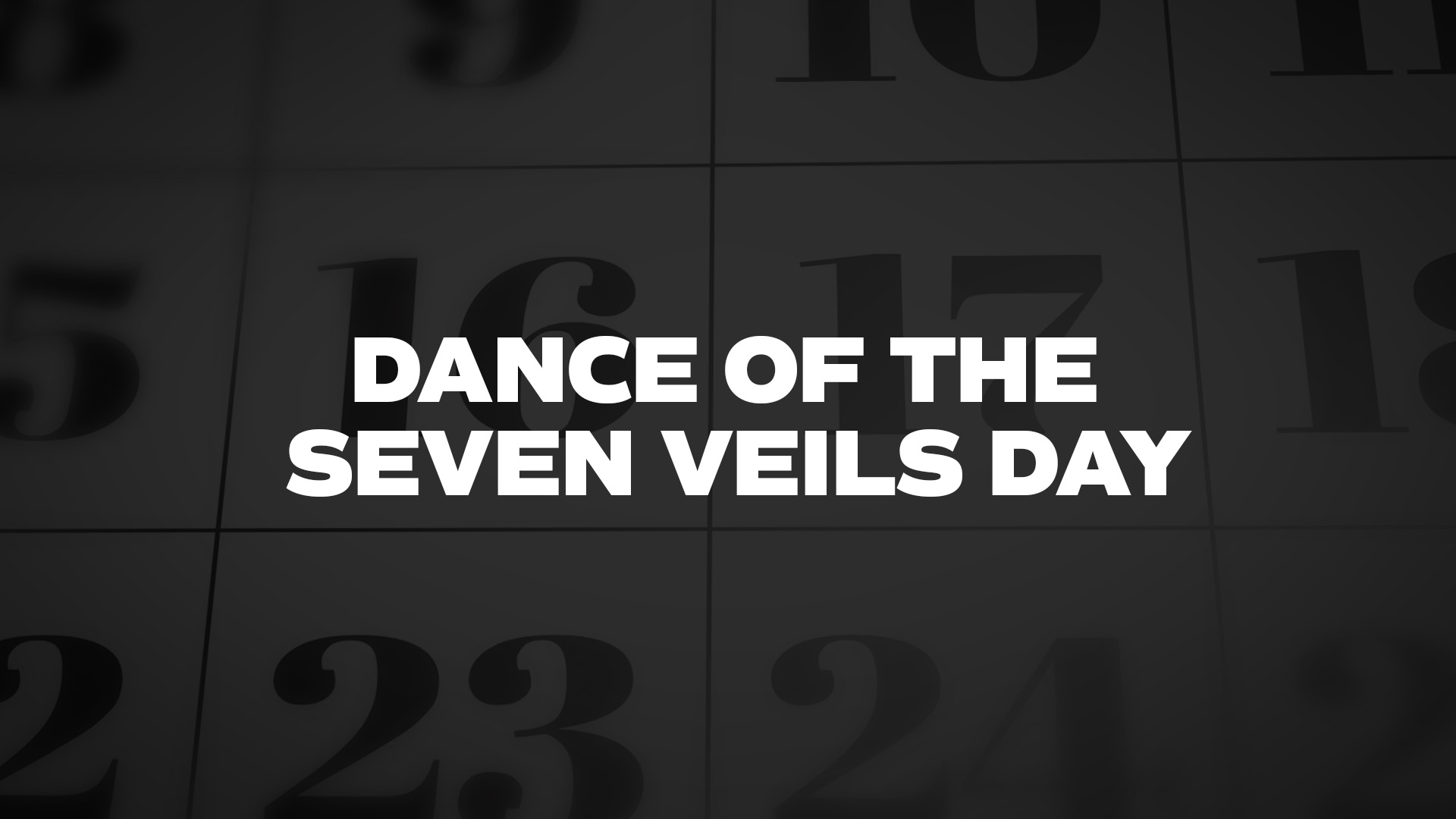 Title image for Dance Of The Seven Veils Day