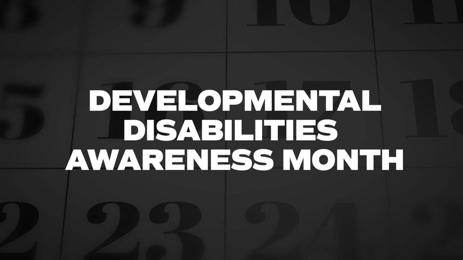 DEVELOPMENTALDISABILITIESAWARENESSMONTH List Of National Days