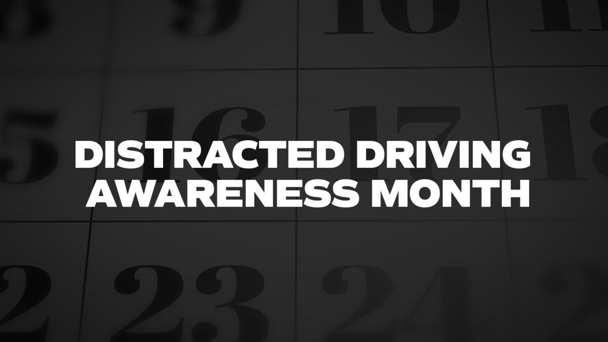 Distracted Driving Awareness Month List Of National Days