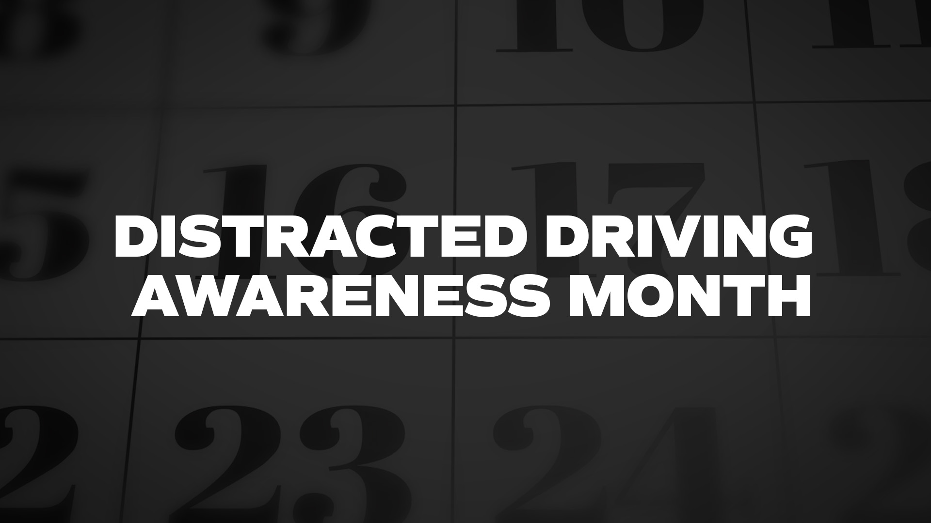 Title image for Distracted Driving Awareness Month