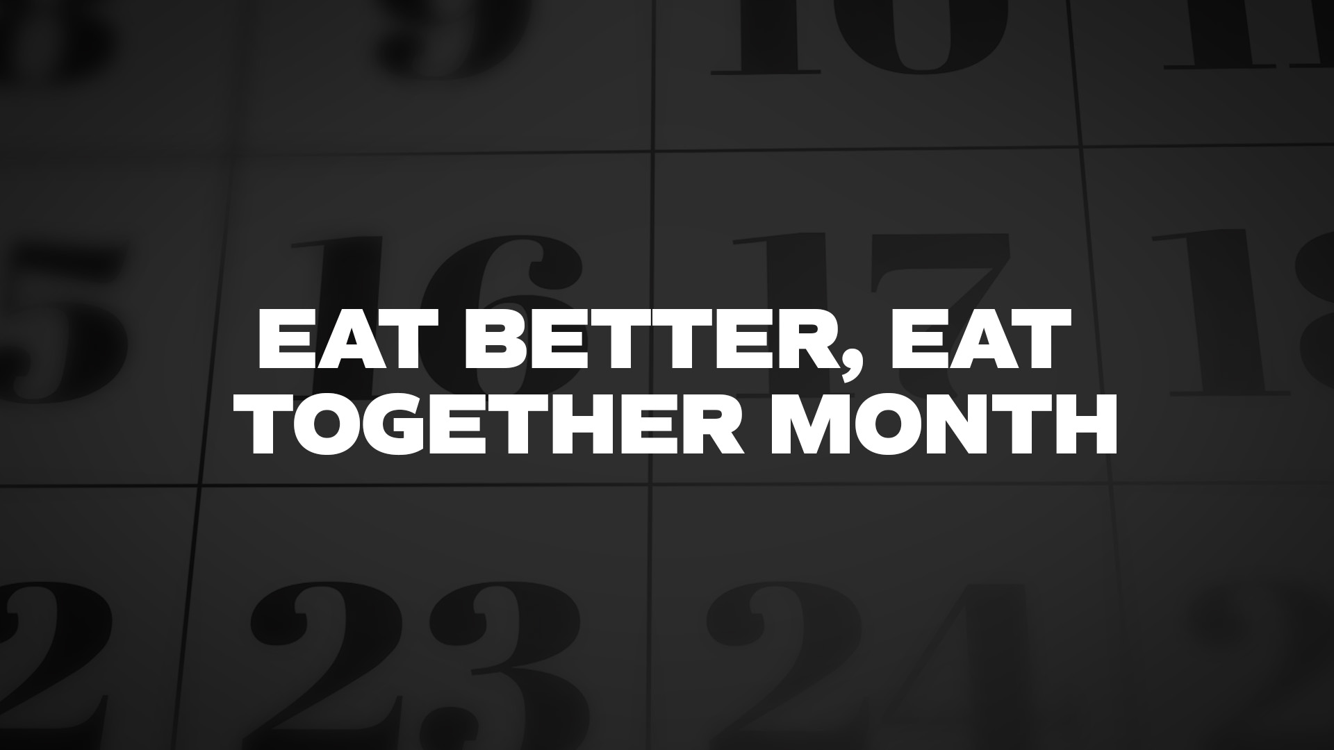 Title image for Eat Better, Eat Together Month