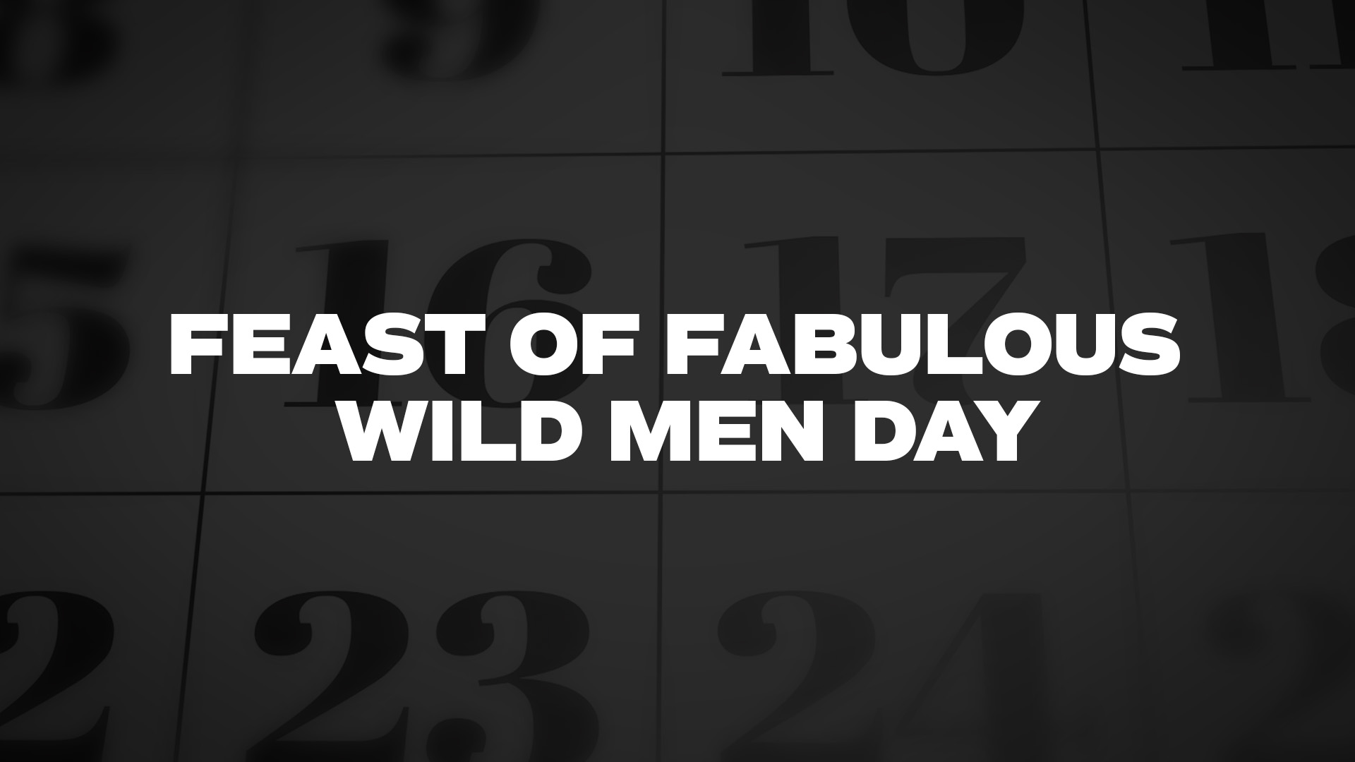 Title image for Feast Of Fabulous Wild Men Day