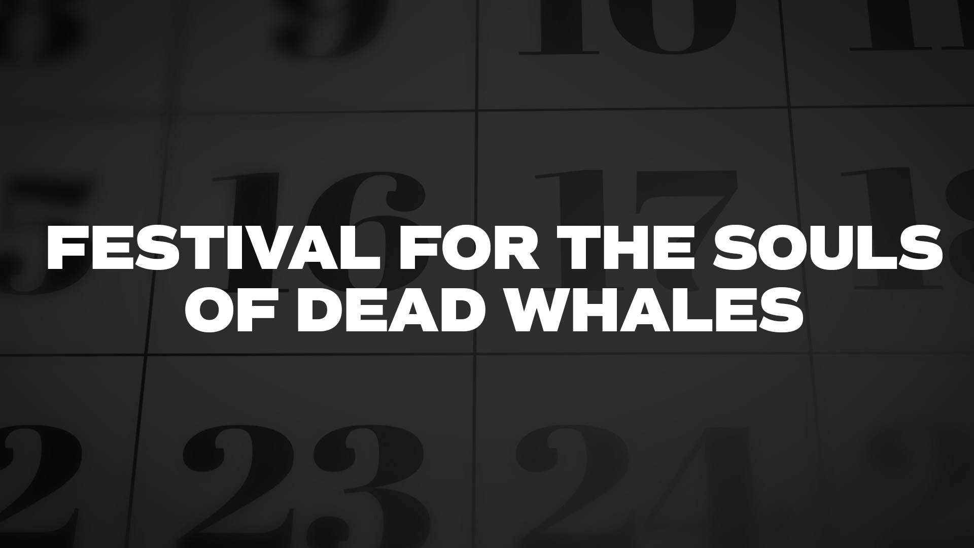 Title image for Festival For The Souls Of Dead Whales