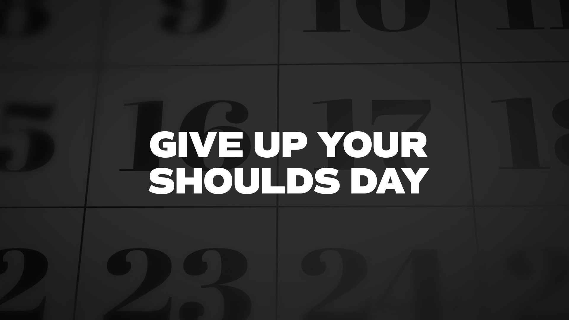 Title image for Give Up Your Shoulds Day
