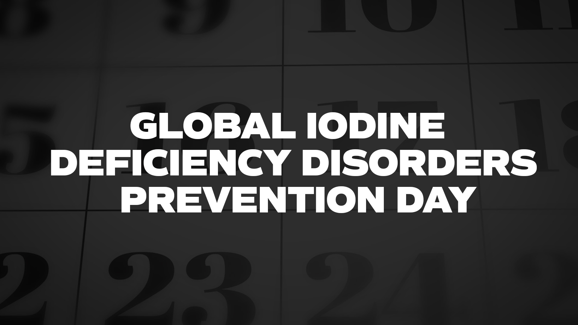 Title image for Global Iodine Deficiency Disorders Prevention Day