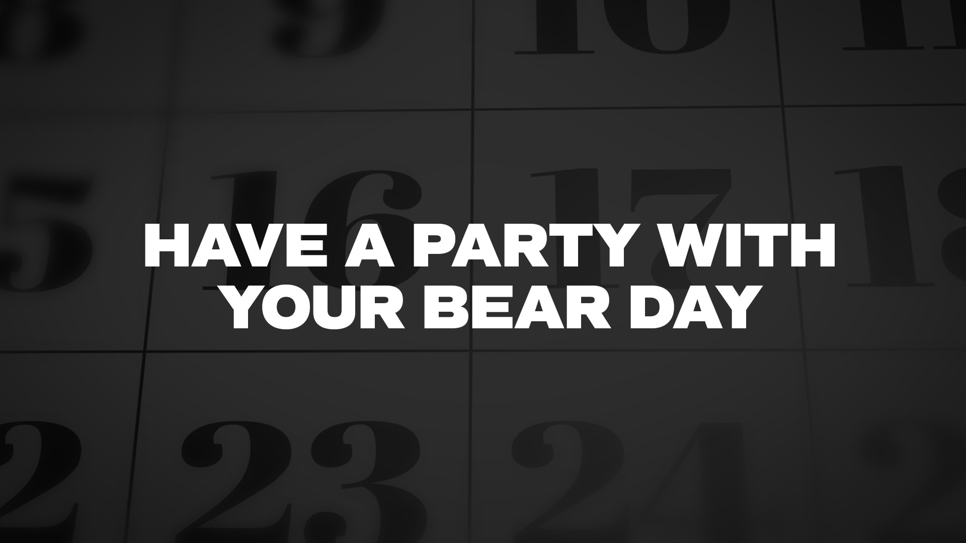 Title image for Have A Party With Your Bear Day