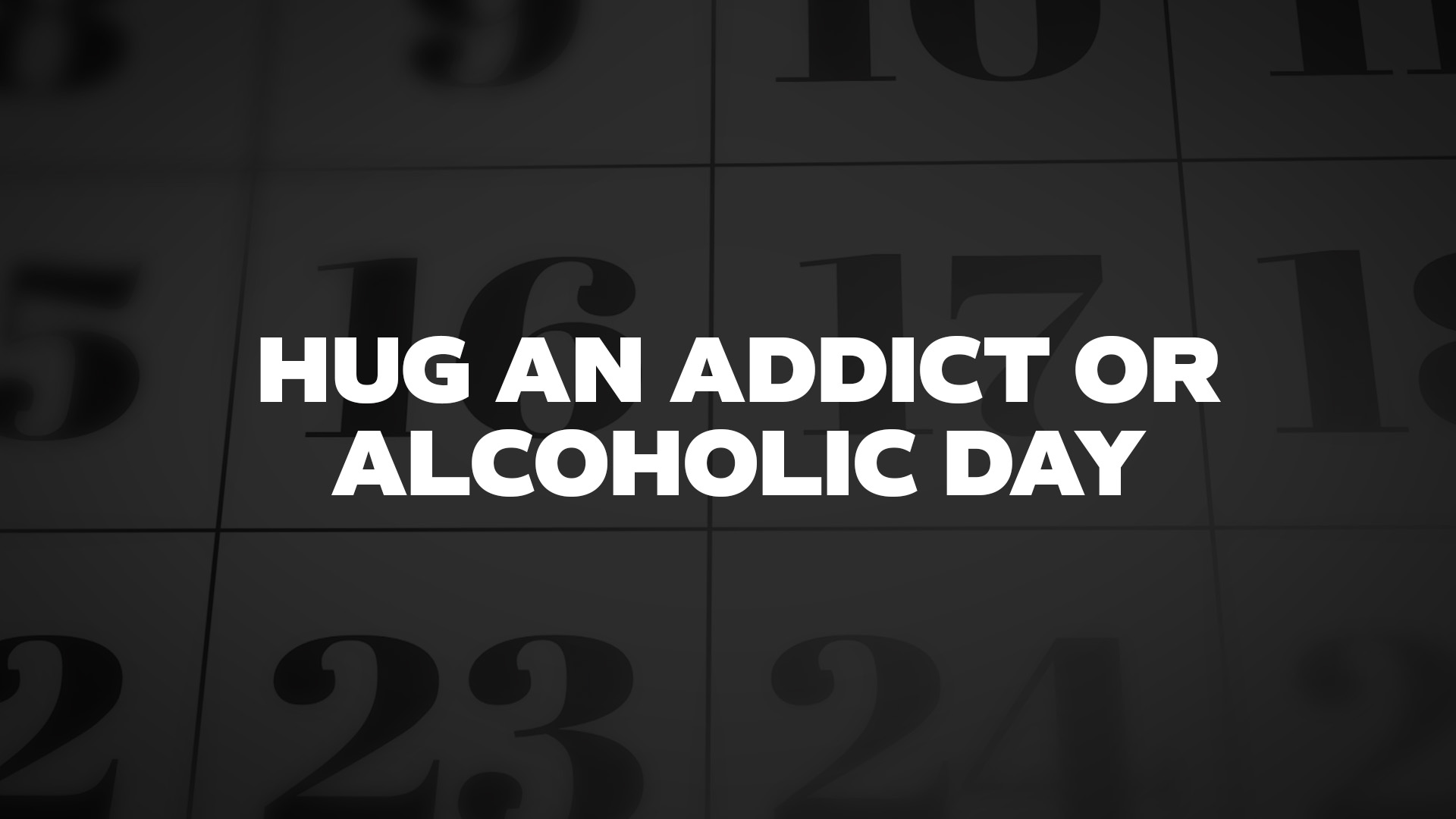 Title image for Hug An Addict Or Alcoholic Day
