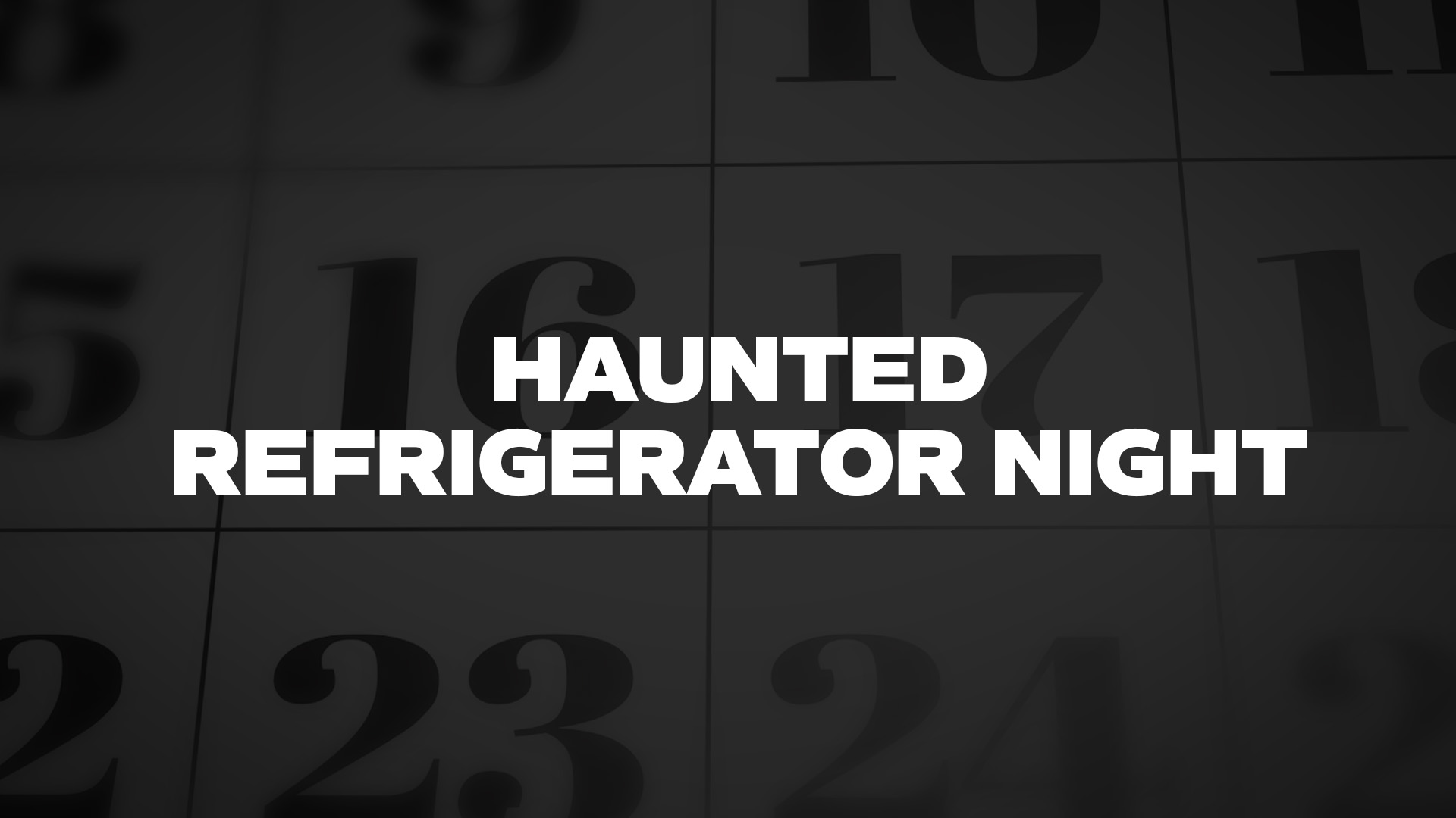 Title image for Haunted Refrigerator Night