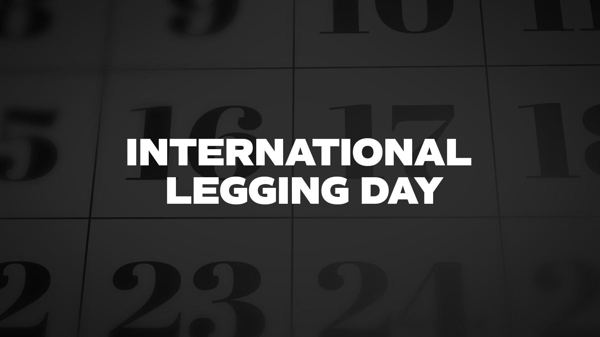 International Legging Day - List of National Days