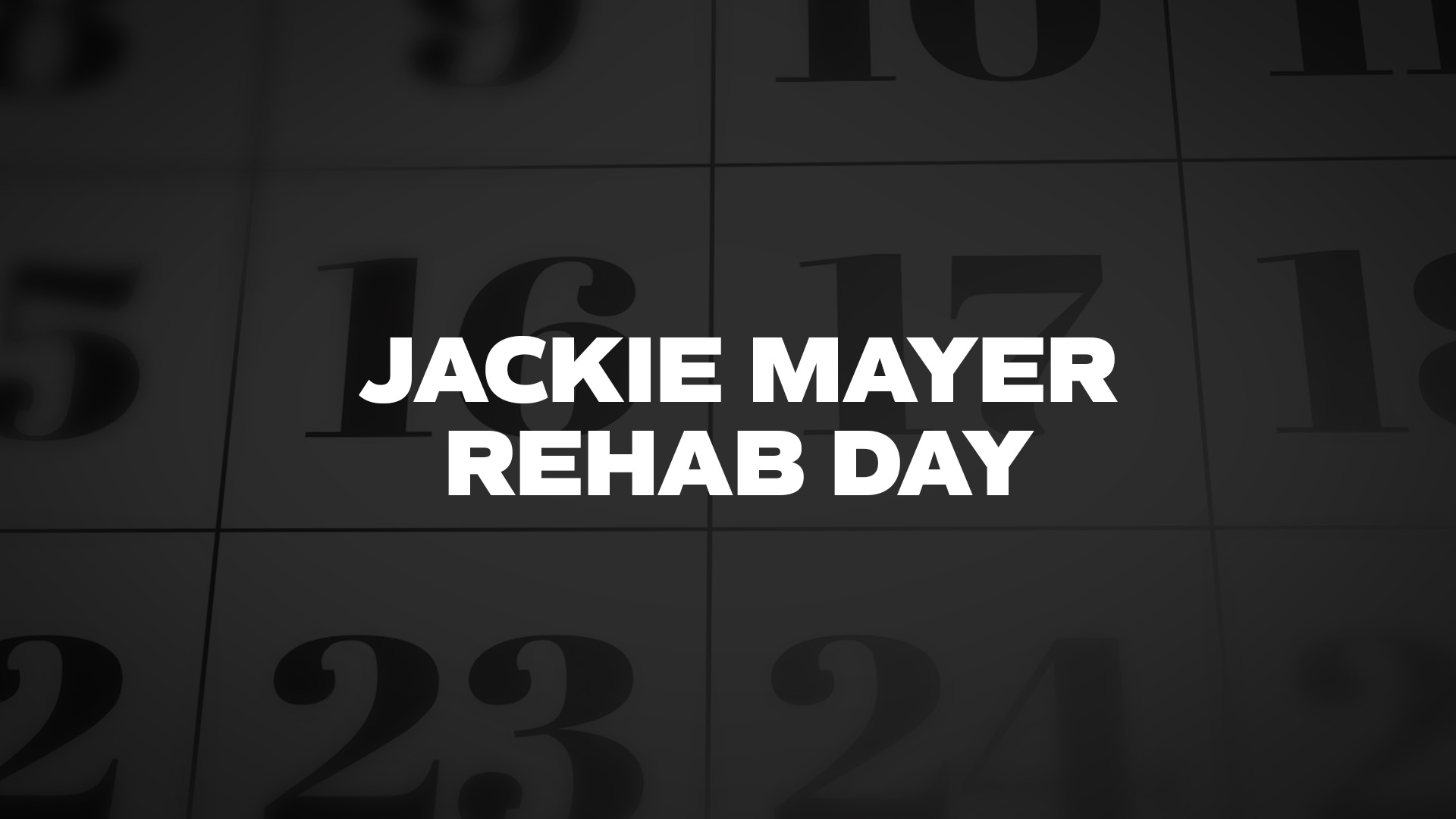 Title image for Jackie Mayer Rehab Day